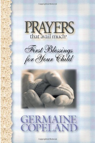 Stock image for Prayers That Avail Much First Blessings for Your Child for sale by Front Cover Books