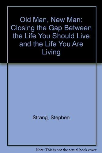 Imagen de archivo de Old Man, New Man: Closing the Gap Between the Life You Should Live and the Life You Are Living a la venta por ThriftBooks-Atlanta