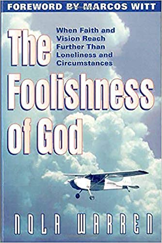 Foolishness Of God: When Faith & Vision Reach Further Than Loneliness & Circumstances (9780884197515) by Warren, Nola