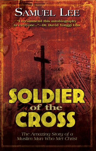 Imagen de archivo de Soldier Of The Cross: The Amazing Story of a Muslim Man Who Met Christ a la venta por Books From California