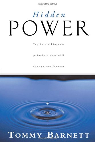 Hidden Power: Tap into a kingdom principle that will change you forever (9780884197713) by Barnett, Tommy