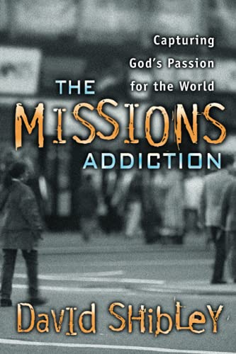 Beispielbild fr The Missions Addiction: Capturing God's Passion for the World zum Verkauf von Wonder Book