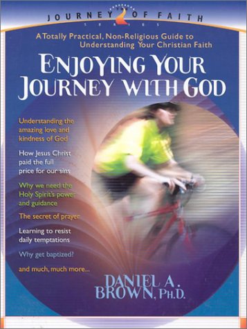 Imagen de archivo de Enjoying Your Journey With God: A Totally Practical, Non-Religious Guide to Understanding Your Christian Faith (Journey of Faith) a la venta por Wonder Book