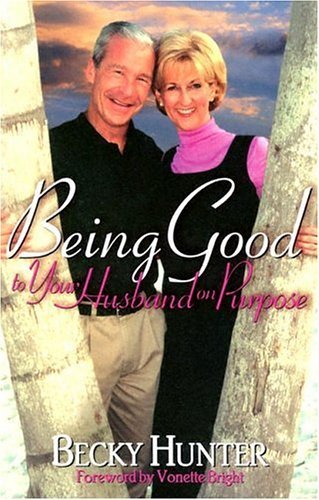 Beispielbild fr Being Good to Your Husband on Purpose zum Verkauf von Front Cover Books