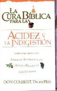 La Cura Biblica Para La Acidez (Spanish Edition) (9780884198024) by Colbert, M.D. Don