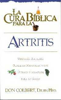 La Cura Biblica Artritis (Spanish Edition) (9780884198031) by Colbert, M.D. Don