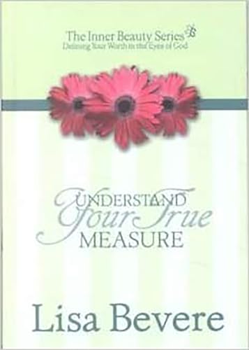 Beispielbild fr UNDERSTAND YOUR TRUE MEASURE (Inner Beauty): The Inner Beauty Series, 1 zum Verkauf von WorldofBooks