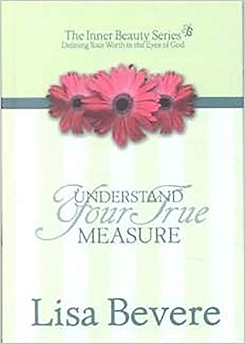 Imagen de archivo de Understanding Your True Measure: The Inner Beauty Series, 1 a la venta por Once Upon A Time Books