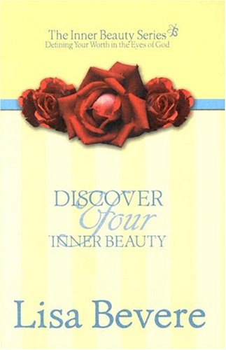 Beispielbild fr Discover Your Inner Beauty : Finding Your Worth in the Eyes of God zum Verkauf von Better World Books