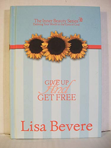 9780884198437: Give Up And Get Free (Inner Beauty Series, 5)