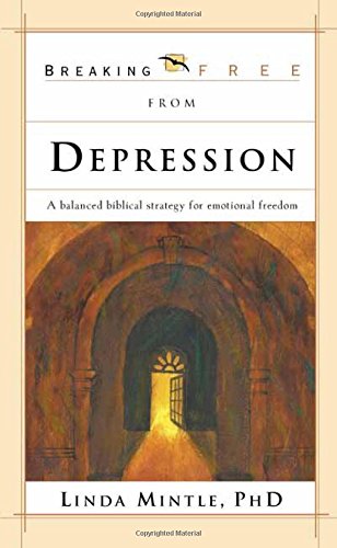 Breaking Free From Depression: A balanced biblical strategy for emotional freedom (Breaking Free Series) (9780884198932) by Mintle Ph.D., Linda