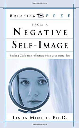 Beispielbild fr Breaking Free from a Negative Self Image: Finding God's true reflection when your mirror lies (Breaking Free Series) zum Verkauf von Wonder Book