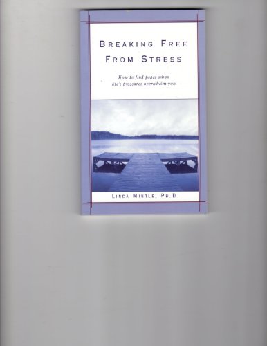 Stock image for Breaking Free from Stress : How to Find Peace When Life's Pressures Overwhelm You for sale by Better World Books: West