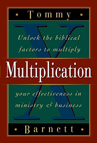 Imagen de archivo de Multiplication : Unlock the Biblical Factors to Multiply Your Effectiveness in Ministry and Business a la venta por Better World Books: West