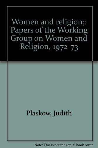 Women and religion;: Papers of the Working Group on Women and Religion, 1972-73 (9780884201175) by Judith Plaskow And Joan Arnold, (Editors)