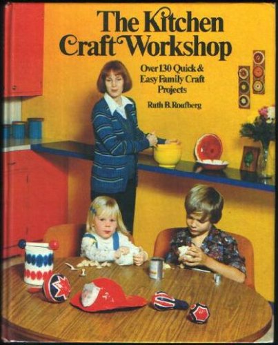 Stock image for The kitchen craft workshop: Over 130 quick easy family craft projects for sale by Red's Corner LLC
