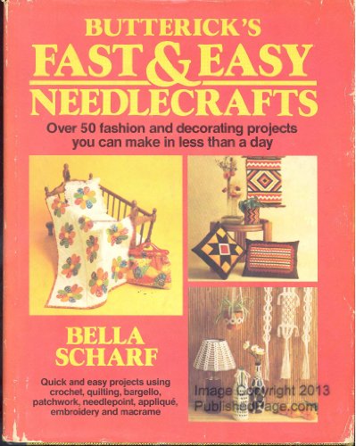 Beispielbild fr Buttericks fast easy needlecrafts: Over 50 fashion and decorating projects you can make in less than a day zum Verkauf von Friends of  Pima County Public Library
