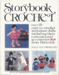 Storybook crochet: Over 25 easy-to-crochet miniature dolls, including their costumes and accessories (9780884210306) by Gronsand, Sally Ann