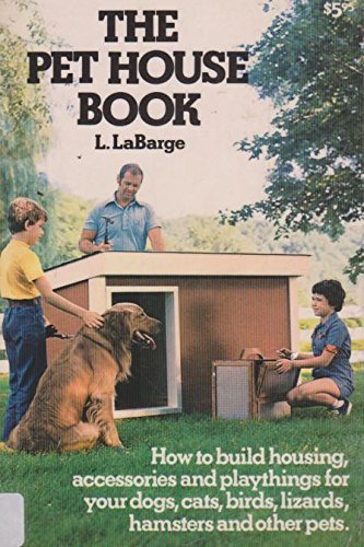 Beispielbild fr The Pet House Book: How to Build Housing, Accessories, and Playthings for Your Dogs, Cats, Birds, Lizards, Hamsters, and Other Pets zum Verkauf von ThriftBooks-Dallas