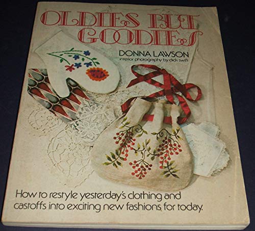 9780884210320: Oldies but goodies: How to restyle yesterday's clothing and castoffs into exciting new fashions for today