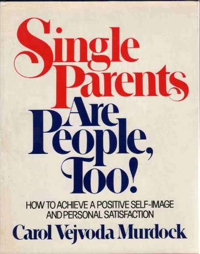 Stock image for Single parents are people, too!: How to achieve a positive self-image and personal satisfaction for sale by SecondSale