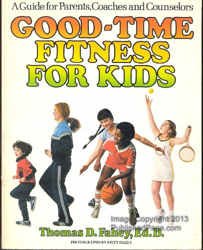 Good-Time Fitness for Kids (9780884210894) by Fahey, Thomas