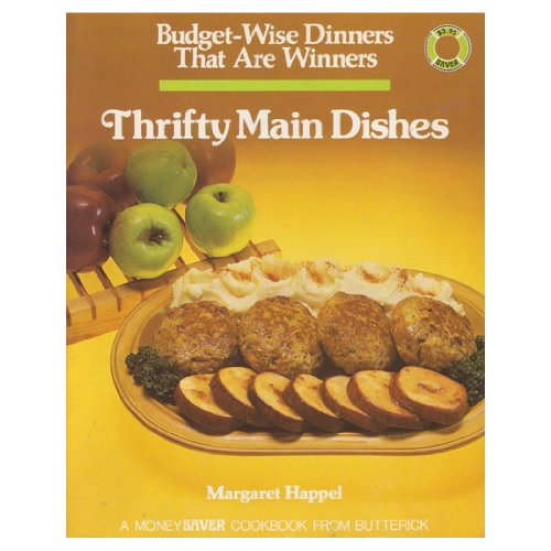 Beispielbild fr Thrifty Main Dishes: Budget-Wise Dinners That Are Winners (A MoneySaver cookbook from Butterick) zum Verkauf von Wonder Book