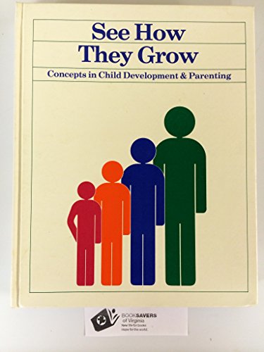 Beispielbild fr See How They Grow : Concepts in Child Development & Parenting zum Verkauf von Robinson Street Books, IOBA