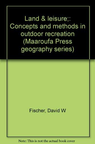 9780884250005: Land & leisure;: Concepts and methods in outdoor recreation (Maaroufa Press geography series)