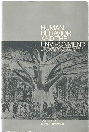 Stock image for HUMAN BEHAVIOR AND THE ENVIRONMENT: INTERACTION BETWEEN MAN AND HIS PHYSICAL WORLD for sale by Larry W Price Books