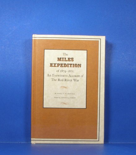 Imagen de archivo de The Miles Expedition of 1874-1875: An Eyewitness Account of The Red River War a la venta por GoldBooks