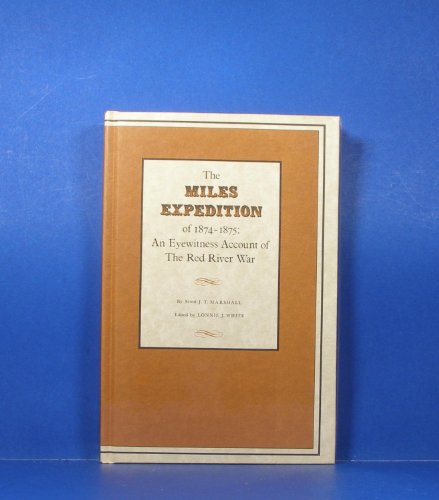 Stock image for The Miles Expedition of 1874-1875: An Eyewitness Account of The Red River War for sale by Irish Booksellers