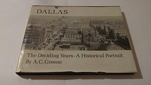 Stock image for Dallas: The Deciding Years - A Historical Portrait for sale by HPB Inc.