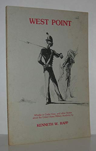 Beispielbild fr West Point : Whistler in cadet gray, and other stories about the United States Military Academy zum Verkauf von BooksRun