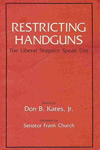 Imagen de archivo de Restricting Handguns: The Liberal Skeptics Speak Out a la venta por A Few Books More. . .