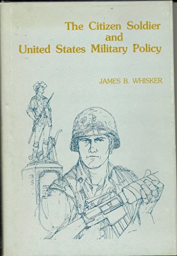 Beispielbild fr The Citizen Soldier and U.S. Military Policy zum Verkauf von My Dead Aunt's Books