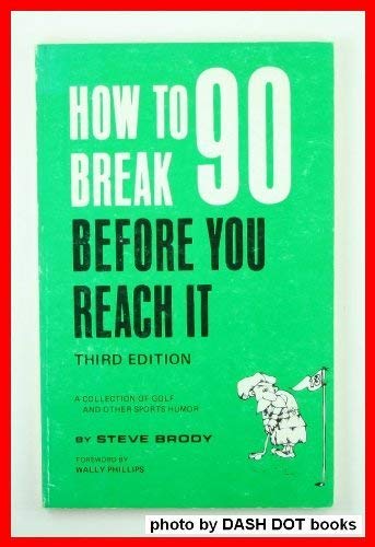 Imagen de archivo de How to Break 90 Before You Reach It: A Collection of Golf and Other Sports Humor a la venta por Wonder Book