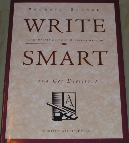Imagen de archivo de Write smart-- and get decisions: The complete guide to business writing a la venta por Better World Books