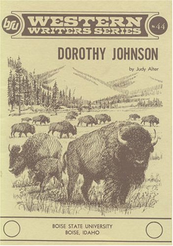Dorothy Johnson (Boise State University Western Writers Series) (9780884300687) by Alter, Judy