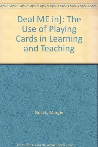 Imagen de archivo de Deal Me In!: The Use of Playing Cards in Learning and Teaching a la venta por CARDINAL BOOKS  ~~  ABAC/ILAB