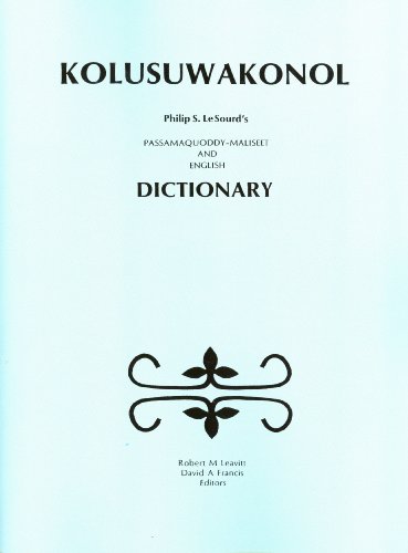 Kolusuwakonol: Philips S. Lesourd's English and Passamaquoddy-Maliseet Dictionary (9780884327226) by Philip S. LeSourd