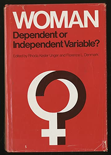 Woman: Dependent or Independent Variable (9780884370000) by Unger, Rhoda Kesler; Denmark, Florence L.