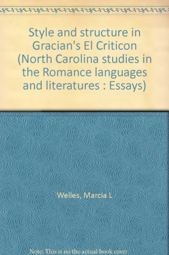 Stock image for Style and structure in Gracia n*s El Critico n (North Carolina studies in the Romance languages and literatures : Essays) for sale by dsmbooks