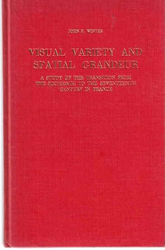 Stock image for Visual Variety And Spatial Grandeur: A Study of the Transition from the Sixteenth to the Seventeenth Century in France for sale by Commonwealth Book Company, Inc.