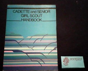 Stock image for Cadette and Senior Girl Scout Handbook for sale by ThriftBooks-Atlanta