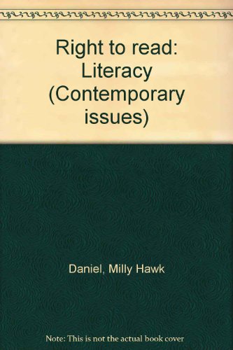 Right to read: Literacy (Contemporary issues) (9780884414711) by Daniel, Milly Hawk