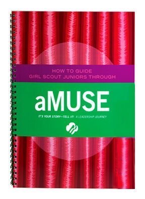Stock image for Junior aMUSE Journey - Leaders Book (Girl Scout Journey Books, Junior 3) for sale by Goodwill of Colorado