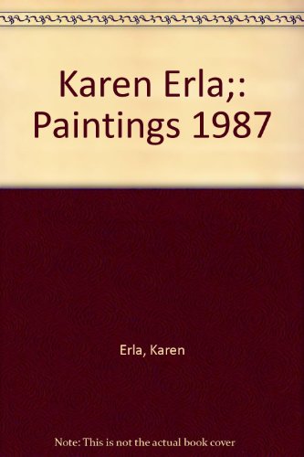 Stock image for Karen Erla; Paintings 1987 for sale by Isaiah Thomas Books & Prints, Inc.