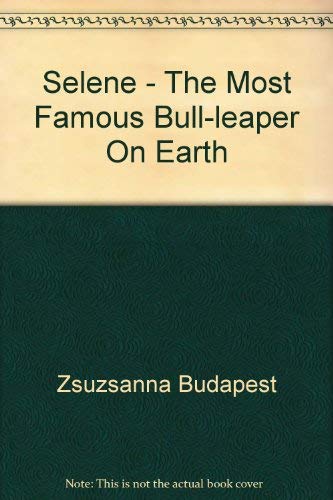 Beispielbild fr Selene, the most famous bull-leaper on earth zum Verkauf von Inquiring Minds