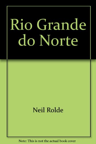 Stock image for Rio Grande Do Norte: The Story of Maine's Partner State in Brazil What It's Like, What Its past Has Been, and What Are Its Ties to Maine for sale by Frank J. Raucci, Bookseller
